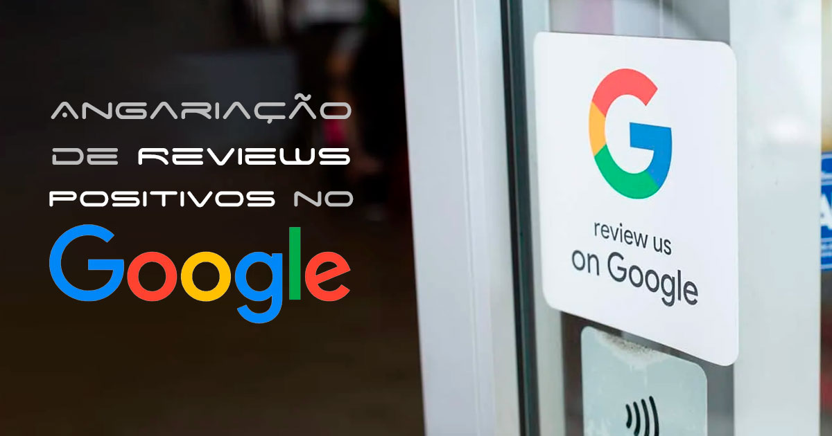 Angariação de Reviews Positivos no Google Business Profile